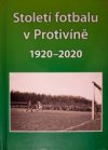 Století fotbalu v Protivíně 1920-2020