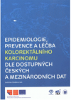 Epidemiologie, prevence a léčba kolorektálního karcinomu dle dostupných českých a mezinárodních dat