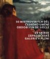 50 mistrovských děl českého umění období fin de siècle ze sbírek Západočeské galerie v Plzni