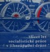 Třicet let socialistické práce v Jihozápadní dráze