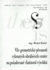 Vliv geometrické přesnosti vybraných obráběcích center na požadované vlastnosti výrobků =