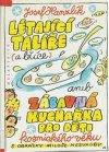 Létající talíře (a lžíce), aneb, Zábavná kuchařka pro děti kosmického věku