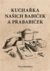 Kuchařka našich babiček a prababiček