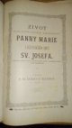 Život nejblahoslavenější Bohorodičky Panny Marie a její panického chotě sv. Josefa, patrona církve svaté, dědice země české, ochránce císař. rodu Habsburků.