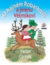 O hajném Robátkovi a jelenu Větrníkovi