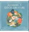 Becoming a good creature