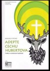 Adepte cechu Hubertova - tradice a současnost myslivosti