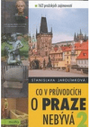 Co v průvodcích o Praze nebývá 2, aneb, 162 pražských zajímavostí