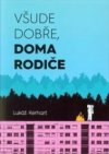 Všude dobře ,doma rodiče