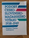 Podoby česko-slovensko-maďarského vzťahu 1938-1949