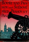 Bouře nad Prahou, aneb, Švédové před Prahou a v Praze r. 1648