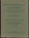 Topografická anatomie se zřetelem k studiu anatomie a k potřebám klinickým.