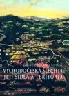 Východočeská šlechta, její sídla a teritoria