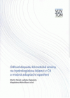 Odhad dopadů klimatické změny na hydrologickou bilanci v ČR a možná adaptační opatření