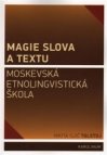 Magie slova a textu - Moskevská etnolingvistická škola