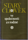 Starý člověk ve společnosti a v rodině 