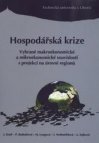 Hospodářská krize: vybrané makroekonomické a mikroekonomické souvislosti s projekcí na úrovni regionů