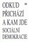 Odkud přichází a kam jde sociální demokracie