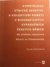 Konstrukce etnické identity a kolektivní paměti v biografických vyprávěních českých Němců