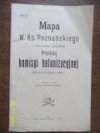 Mapa W. Ks. Poznańskiego z oznaczeniem  posiadłości Pruskiej Komisyi Kolonizacyjnej nabytych  po koniec 1906 r.