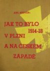 Jak to bylo 1914-1918 v Plzni a na českém západě
