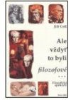 Ale vždyť to byli filozofové-