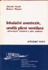 Inhalační anestezie, umělá plicní ventilace - přístrojové vybavení a jeho aplikace