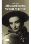 Jiřina Steimarová - ničeho nelituju