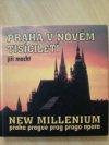 Praha v novém tisíciletí = New millenium Praha Prague Prag Praga
