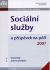 Sociální služby a příspěvek na péči 2007