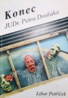 Konec JUDr. Petra Dvořáka