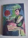 Františka Kudelová a její barevné ráje