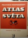 Politicko-hospodářský atlas světa.