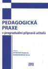 Pedagogická praxe v pregraduální přípravě učitelů =