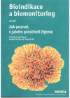 Bioindikace a biomonitoring, aneb, Jak poznat, v jakém prostředí žijeme