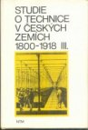Studie o technice v českých zemích 1800-1918.