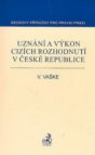 Uznání a výkon cizích rozhodnutí v České republice