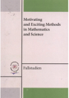 Motivating and exciting methods in mathematics and science