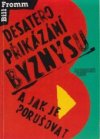 Desatero přikázání byznysu a jak je porušovat