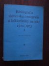 Bibliografia slovenskej etnografie a folkloristiky za roky 1970-1975