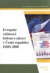 Evropské výběrové šetření o zdraví v České republice EHIS 2008