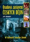 Osudová zastavení českých dějin, aneb, O historii trochu jinak