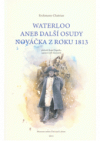 Waterloo, aneb, Další osudy nováčka z roku 1813