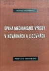 Úplná mechanisace výroby v kovárnách a lisovnách