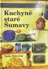 Kuchyně staré Šumavy