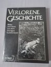 Verlorene Geschichte. Bilder und Texte aus dem heutigen Sudentenland