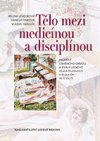 Tělo mezi medicínou a disciplínou