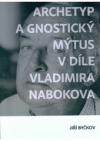 Archetyp a gnostický mýtus v díle Vladimira Nabokova