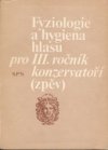 Fyziologie a hygiena hlasu pro III. ročník konzervatoří (zpěv)