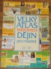 Velký atlas světových dějin pro mládež